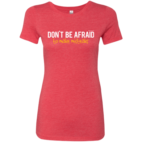 T-Shirts Vintage Red / Small Don_t Be Afraid To Make Misteaks Women's Triblend T-Shirt