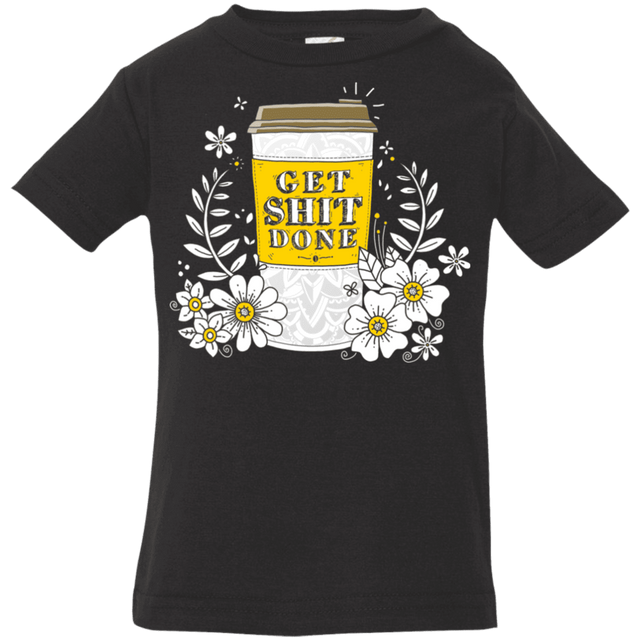 T-Shirts Black / 6 Months Drink Coffee, Get Shit Done Infant Premium T-Shirt