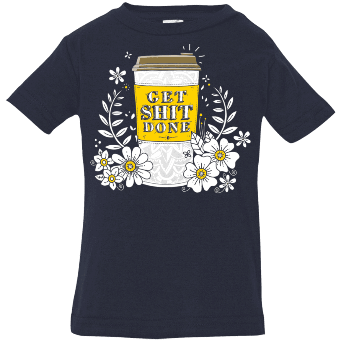 T-Shirts Navy / 6 Months Drink Coffee, Get Shit Done Infant Premium T-Shirt