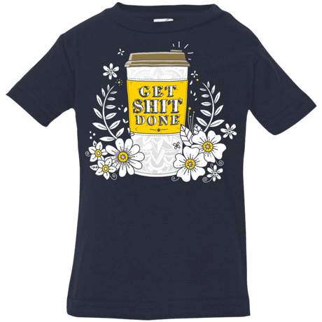T-Shirts Navy / 6 Months Drink Coffee, Get Shit Done Infant Premium T-Shirt