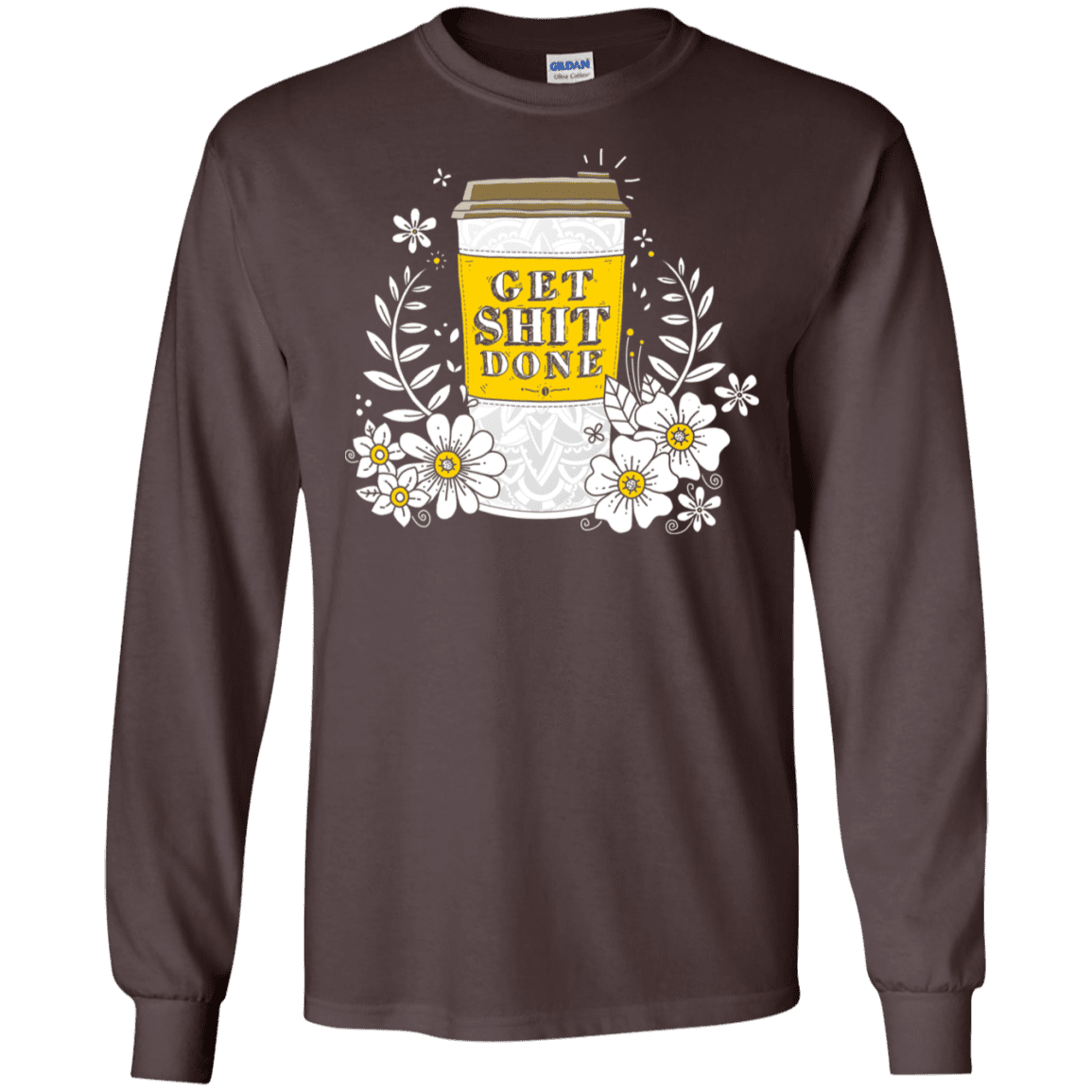 T-Shirts Dark Chocolate / S Drink Coffee, Get Shit Done Men's Long Sleeve T-Shirt