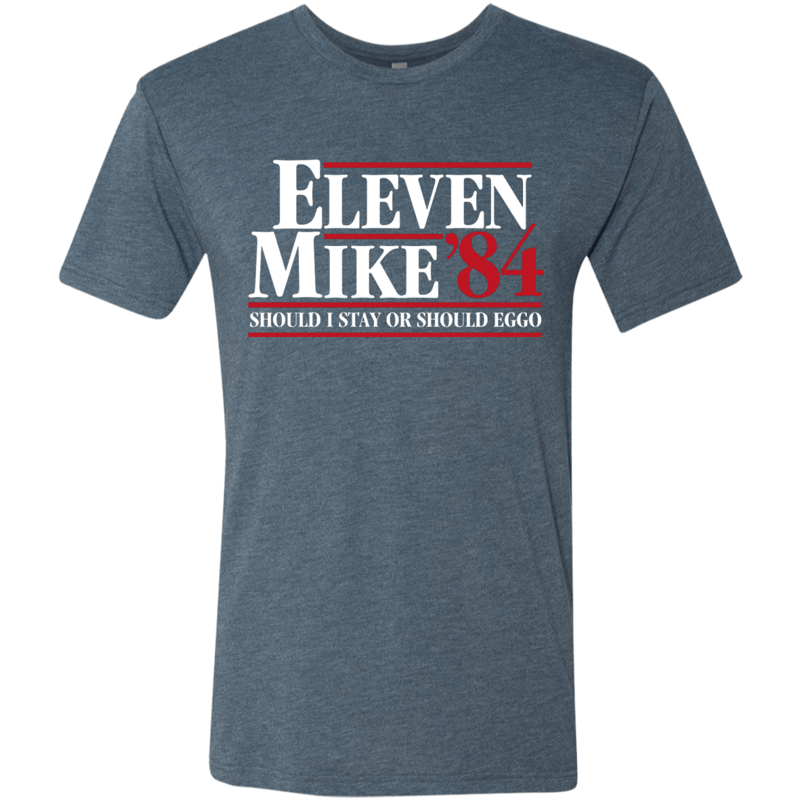 T-Shirts Indigo / Small Eleven Mike 84 - Should I Stay or Should Eggo Men's Triblend T-Shirt
