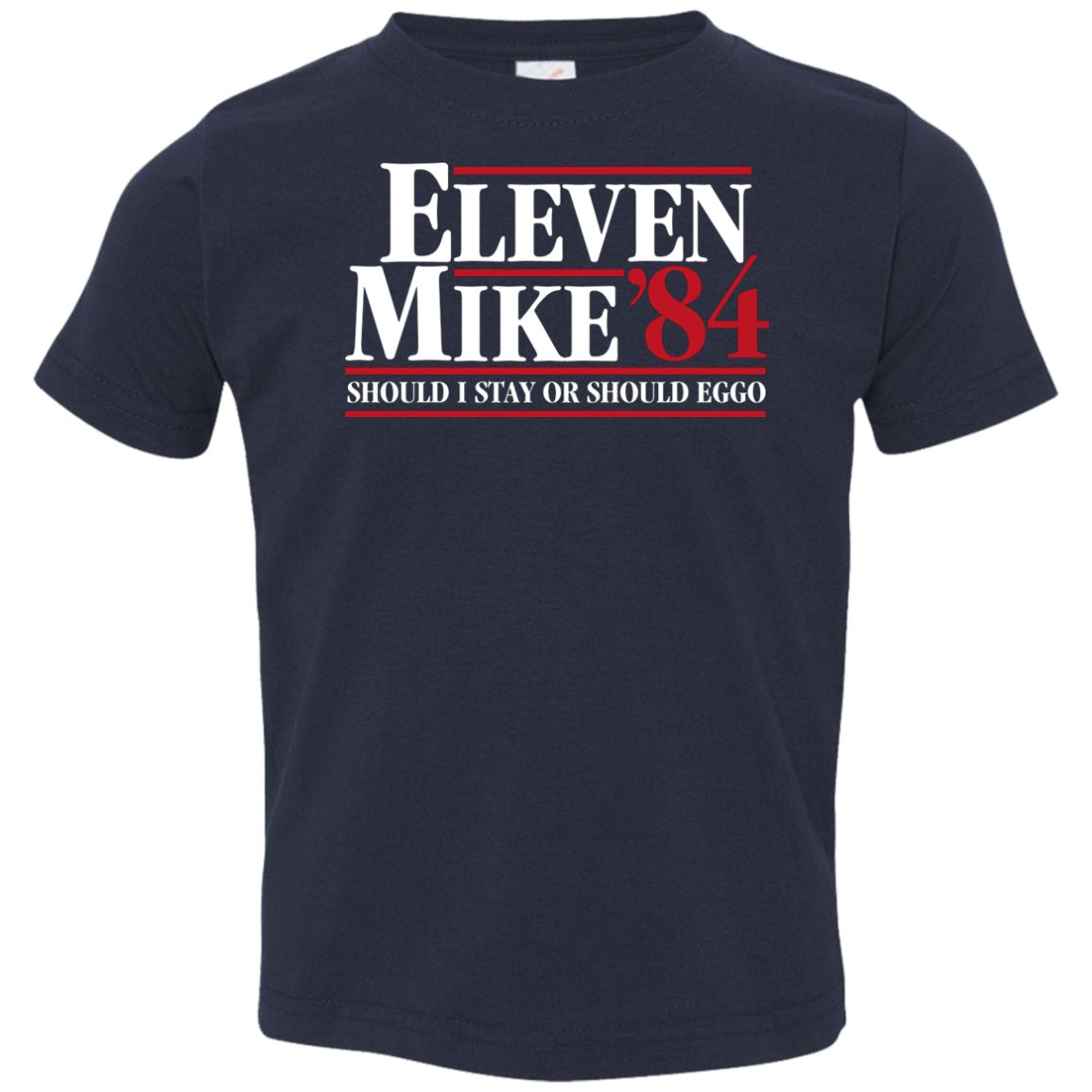 Eleven Mike 84 - Should I Stay or Should Eggo Toddler Premium T-Shirt