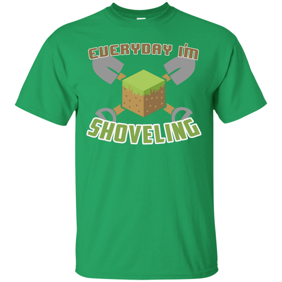 T-Shirts Irish Green / Small Everyday Shoveling T-Shirt