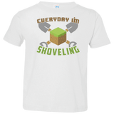 T-Shirts White / 2T Everyday Shoveling Toddler Premium T-Shirt