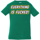 T-Shirts Kelly / 6 Months Everything is Fucked Infant PremiumT-Shirt