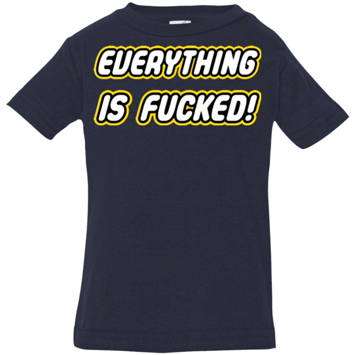 T-Shirts Navy / 6 Months Everything is Fucked Infant PremiumT-Shirt