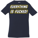 T-Shirts Navy / 6 Months Everything is Fucked Infant PremiumT-Shirt