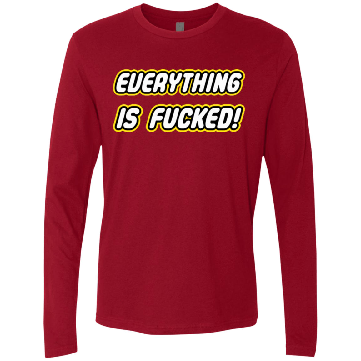 T-Shirts Cardinal / Small Everything is Fucked Men's Premium Long Sleeve