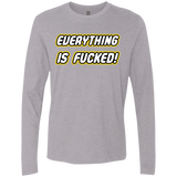T-Shirts Heather Grey / Small Everything is Fucked Men's Premium Long Sleeve