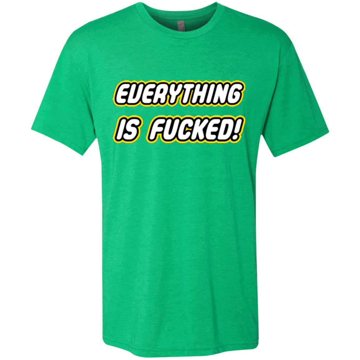 T-Shirts Envy / Small Everything is Fucked Men's Triblend T-Shirt