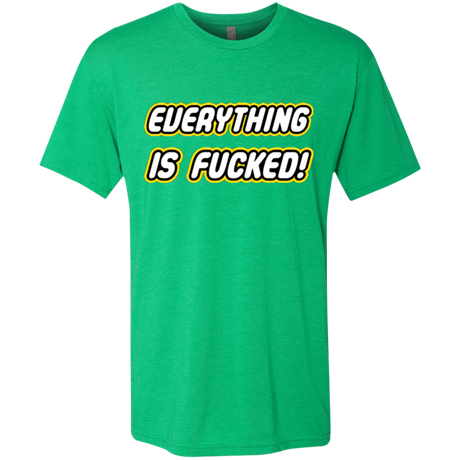 T-Shirts Envy / Small Everything is Fucked Men's Triblend T-Shirt