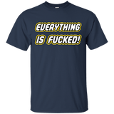 T-Shirts Navy / Small Everything is Fucked T-Shirt