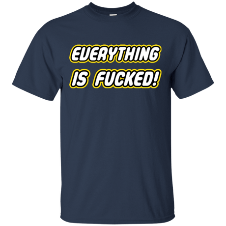 T-Shirts Navy / Small Everything is Fucked T-Shirt