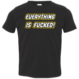 T-Shirts Black / 2T Everything is Fucked Toddler Premium T-Shirt
