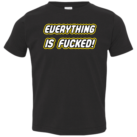 T-Shirts Black / 2T Everything is Fucked Toddler Premium T-Shirt