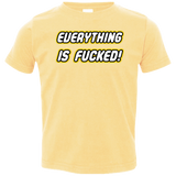 T-Shirts Butter / 2T Everything is Fucked Toddler Premium T-Shirt