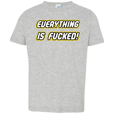 T-Shirts Heather / 2T Everything is Fucked Toddler Premium T-Shirt