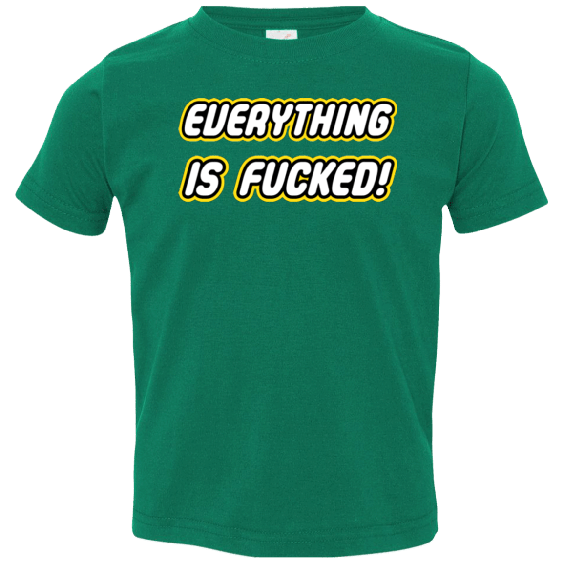 T-Shirts Kelly / 2T Everything is Fucked Toddler Premium T-Shirt