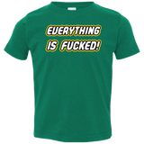T-Shirts Kelly / 2T Everything is Fucked Toddler Premium T-Shirt
