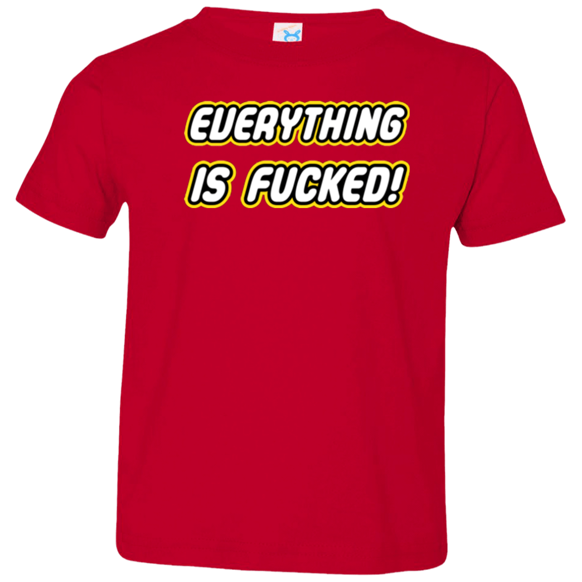 T-Shirts Red / 2T Everything is Fucked Toddler Premium T-Shirt