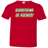 T-Shirts Red / 2T Everything is Fucked Toddler Premium T-Shirt