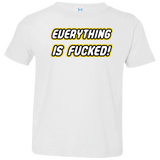 T-Shirts White / 2T Everything is Fucked Toddler Premium T-Shirt