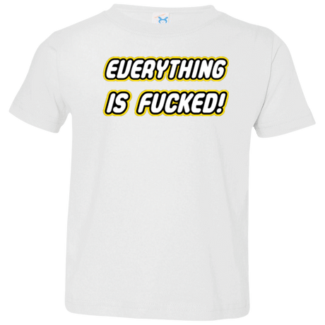 T-Shirts White / 2T Everything is Fucked Toddler Premium T-Shirt