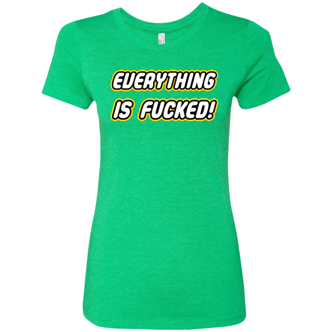 Everything is Fucked Women's Triblend T-Shirt