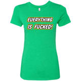 Everything is Fucked Women's Triblend T-Shirt