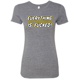 Everything is Fucked Women's Triblend T-Shirt