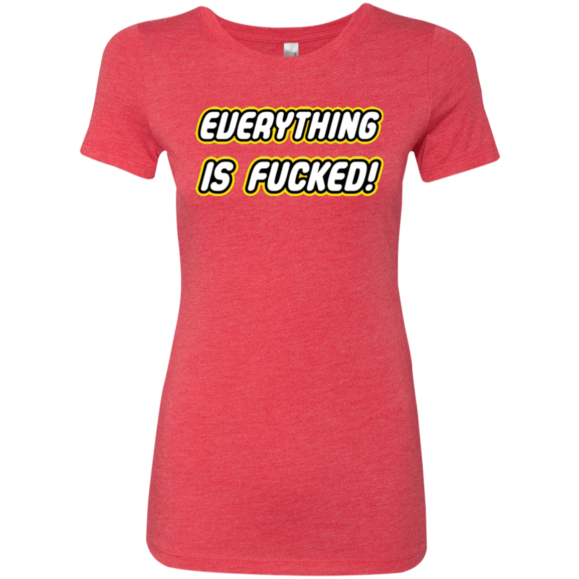 Everything is Fucked Women's Triblend T-Shirt