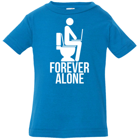 T-Shirts Cobalt / 6 Months Forever alone Infant Premium T-Shirt
