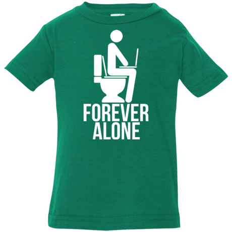 T-Shirts Kelly / 6 Months Forever alone Infant Premium T-Shirt