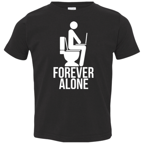 T-Shirts Black / 2T Forever alone Toddler Premium T-Shirt