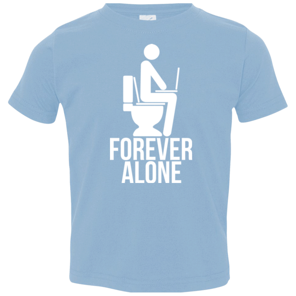 T-Shirts Light Blue / 2T Forever alone Toddler Premium T-Shirt