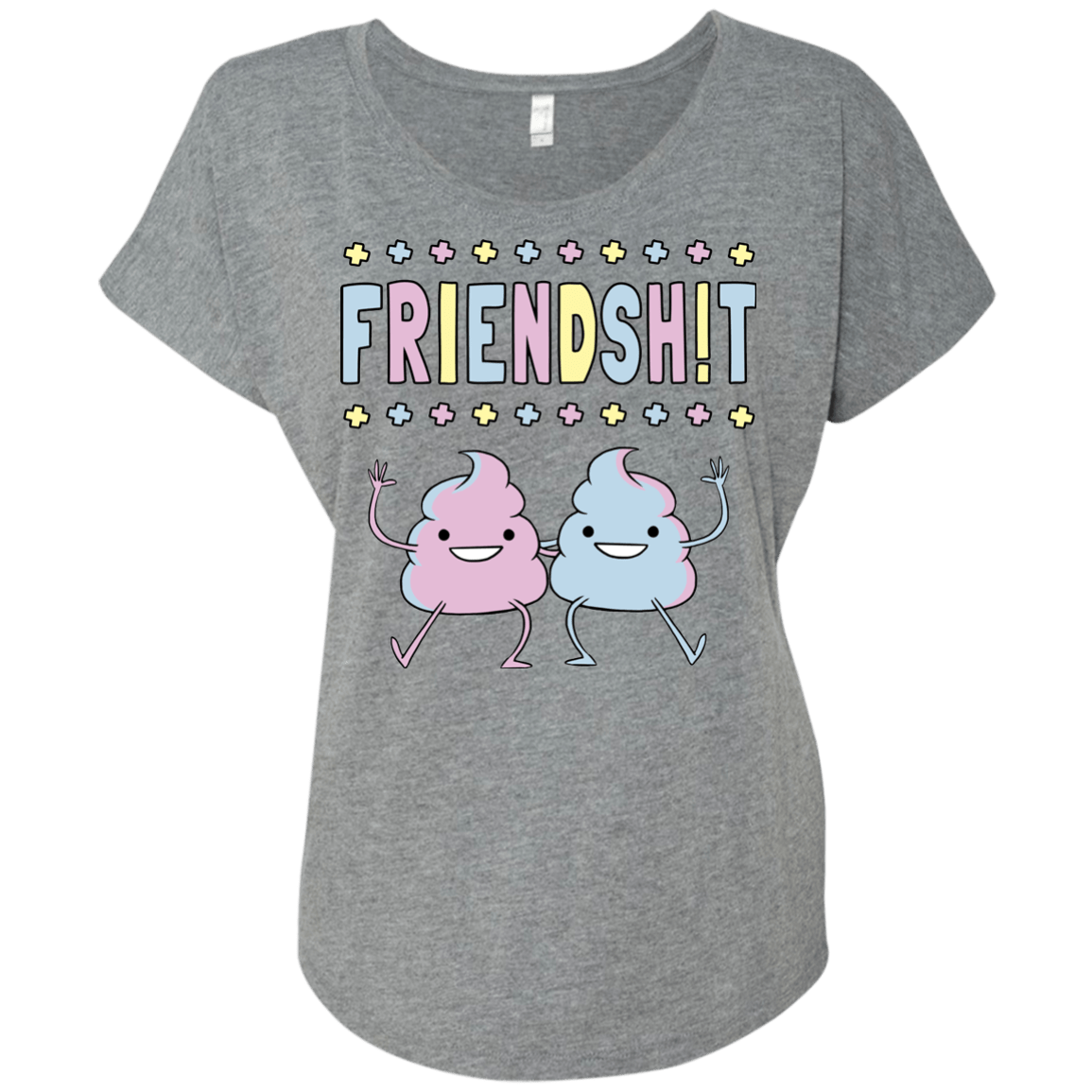 Friendsh!t Triblend Dolman Sleeve