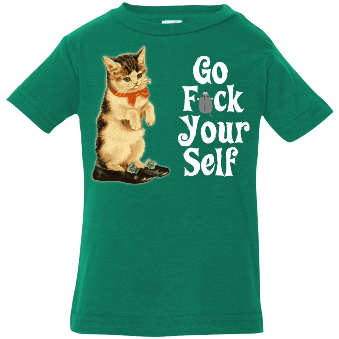 T-Shirts Kelly / 6 Months Go fck yourself Infant Premium T-Shirt