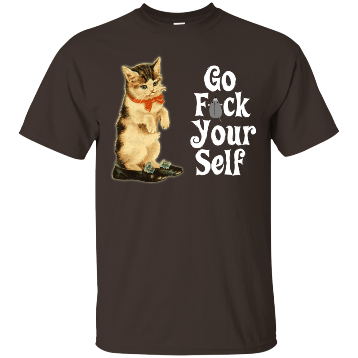 T-Shirts Dark Chocolate / Small Go fck yourself T-Shirt