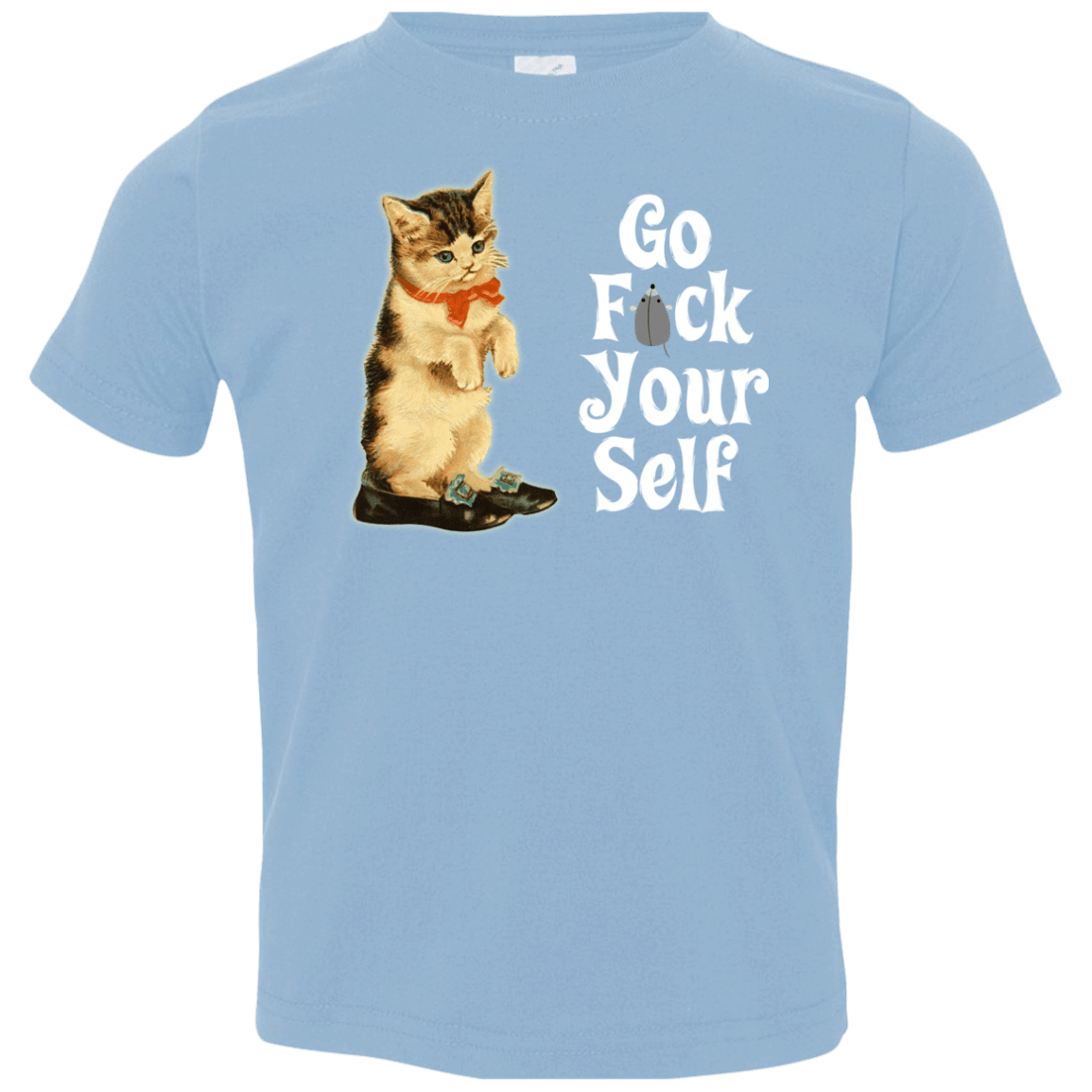 T-Shirts Light Blue / 2T Go fck yourself Toddler Premium T-Shirt