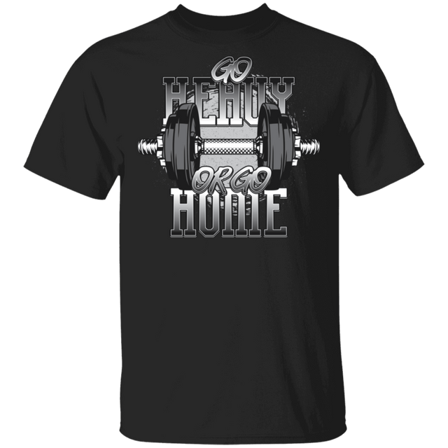 T-Shirts Black / S Go Heavy Or Go Home T-Shirt