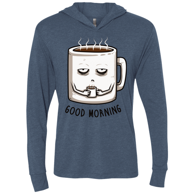 T-Shirts Indigo / X-Small Good morning Triblend Long Sleeve Hoodie Tee