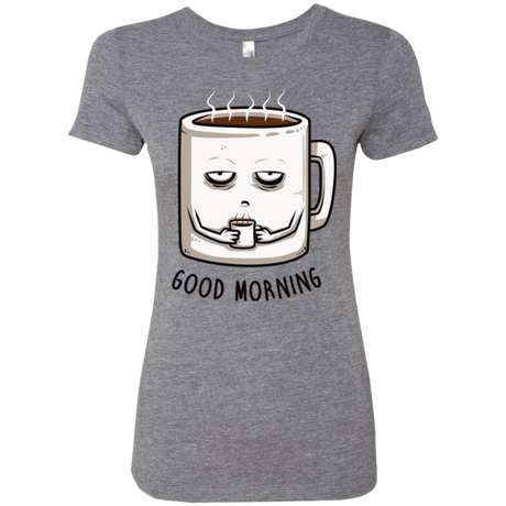 T-Shirts Premium Heather / Small Good morning Women's Triblend T-Shirt