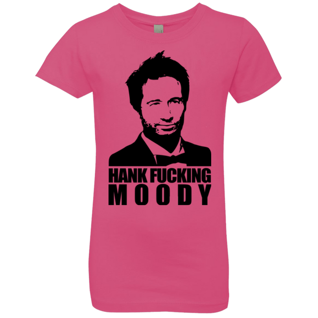 T-Shirts Hot Pink / YXS Hank fucking moody Girls Premium T-Shirt