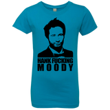 T-Shirts Turquoise / YXS Hank fucking moody Girls Premium T-Shirt
