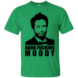 T-Shirts Irish Green / Small Hank fucking moody T-Shirt