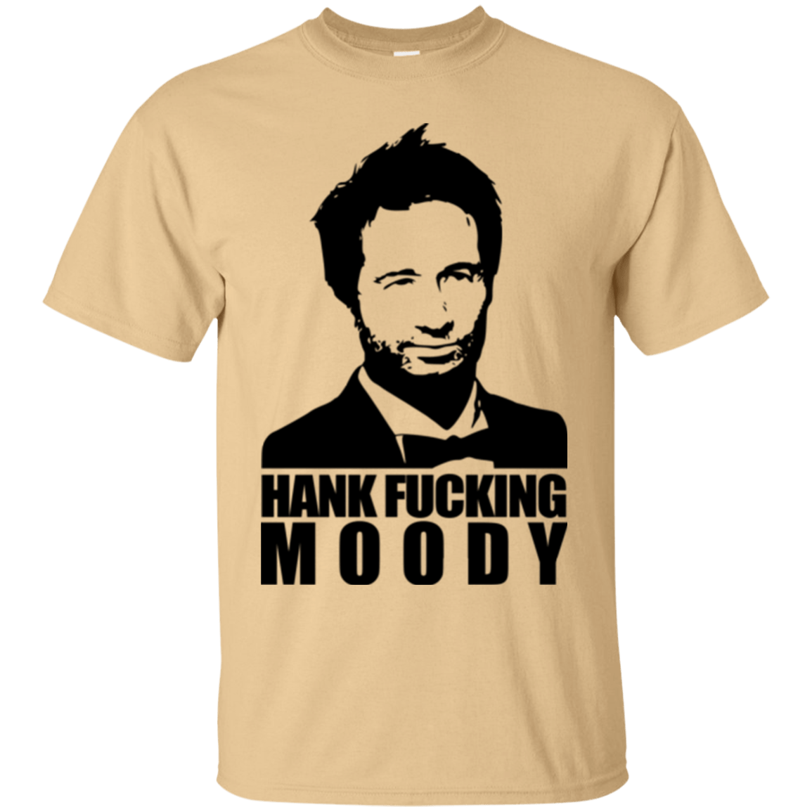 T-Shirts Vegas Gold / Small Hank fucking moody T-Shirt