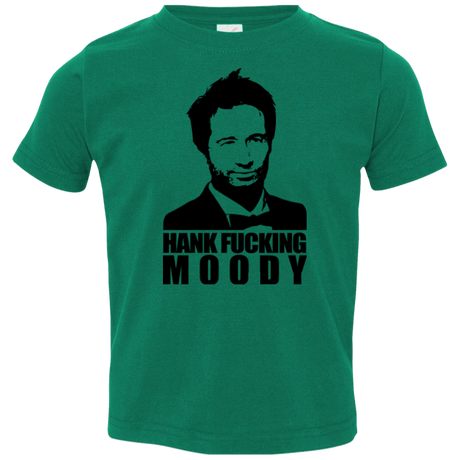 T-Shirts Kelly / 2T Hank fucking moody Toddler Premium T-Shirt