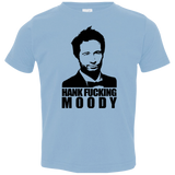 T-Shirts Light Blue / 2T Hank fucking moody Toddler Premium T-Shirt