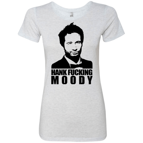T-Shirts Heather White / Small Hank fucking moody Women's Triblend T-Shirt